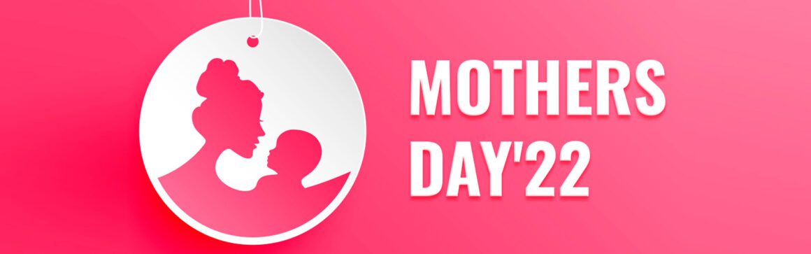 Mothers day April 22